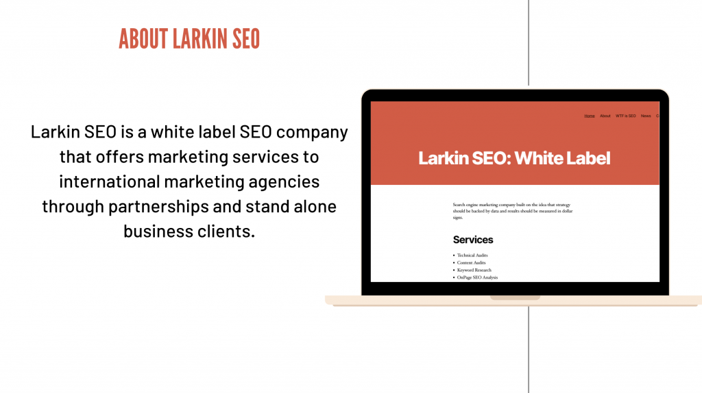 Larkin SEO is a white label SEO company that offers marketing services to international marketing agencies through partnerships and stand alone business clients. 